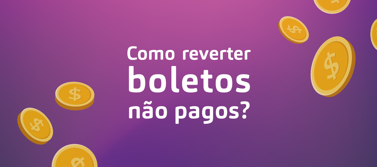 Boletos não pagos: como lojas virtuais podem reverter? 