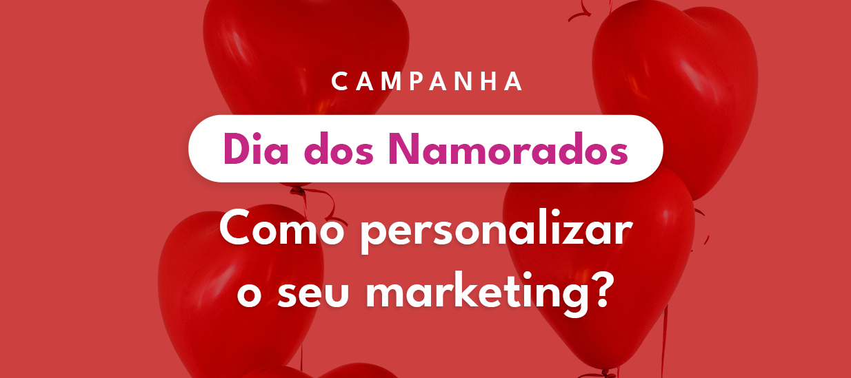 Campanha para o Dia dos Namorados: como planejar para loja virtual? 