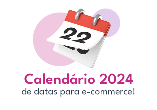 Datas para o e-commerce 2024: calendário completo gratuito! 