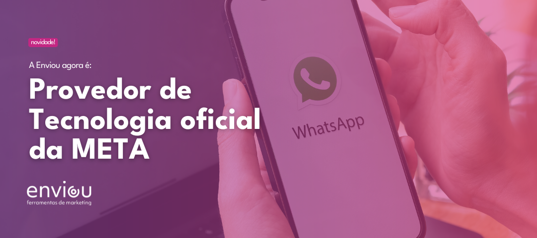 A Enviou agora é Provedor Oficial de Tecnologia da Meta para envios de WhatsApp!