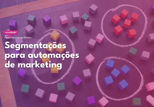 Novo recurso na Enviou: gatilhos de automação com segmentação de listas